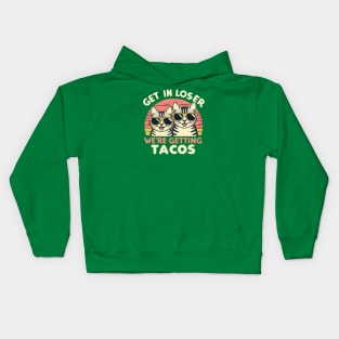 Get In Loser We Are Getting Tacos Kids Hoodie